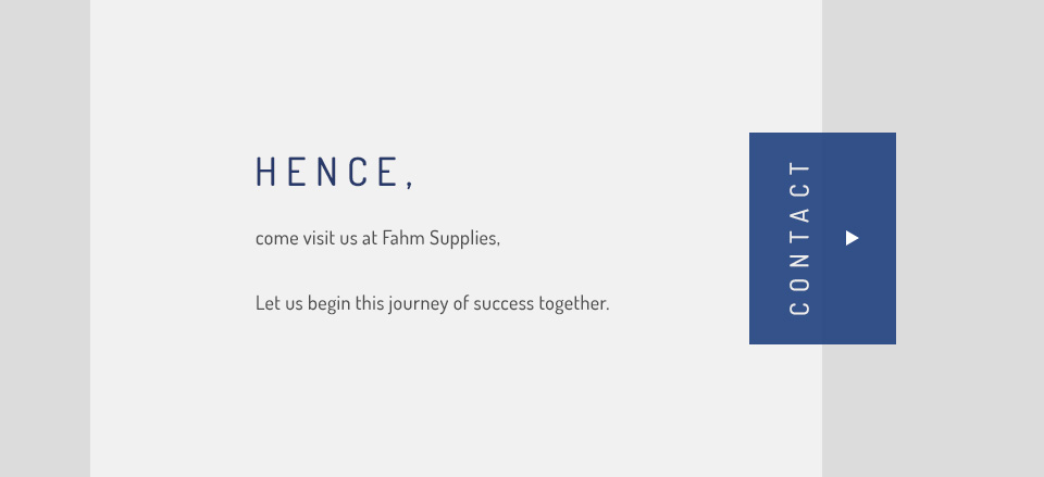 Hence, come visit us at Fahm Supplies,   Let us begin this journey of success together.